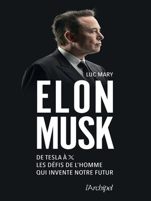 cover image of Elon Musk. De Tesla à X, les défis de l'homme qui invente notre futur